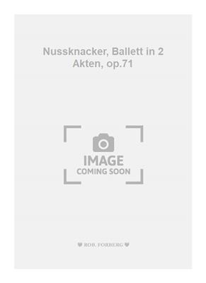 Nussknacker, Ballett in 2 Akten, op.71