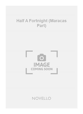 Half A Fortnight (Maracas Part)